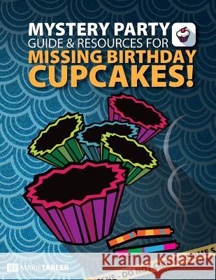 Mystery Party Guide and Resources for Missing Birthday Cupcakes Marie Tabler 9781507511527 Createspace - książka