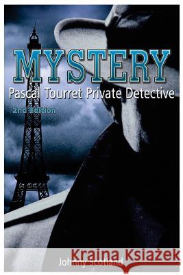 Mystery Pascal Tourret ? Private Detective Johnny Scotland 9781508792413 Createspace - książka