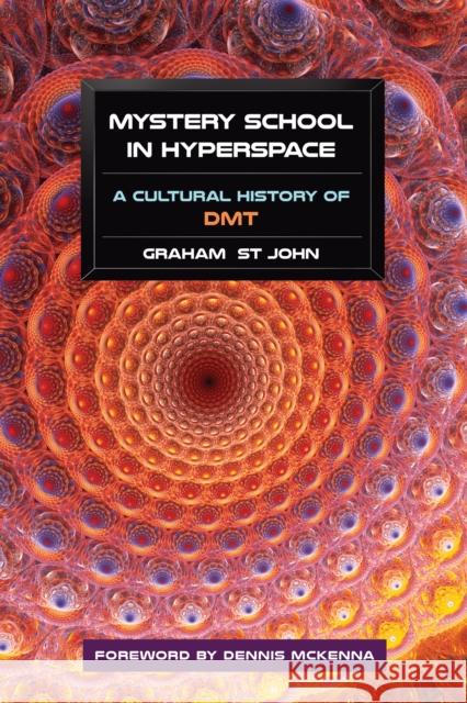 Mystery School in Hyperspace: A Cultural History of DMT Graham S 9781583947326 Evolver Editions - książka