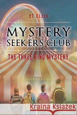 Mystery Seekers Club: The Three Ring Mystery St Ellis 9781635682298 Page Publishing, Inc. - książka
