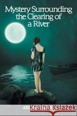 Mystery Surrounding the Clearing of a River Arlen Toruno 9781984545770 Xlibris Us - książka