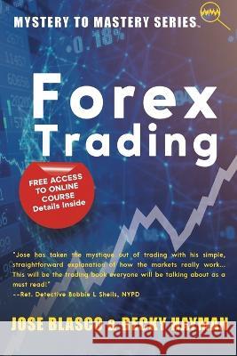 Mystery to Mastery Series: Forex Trading Jose Blasco, Becky Hayman 9781956019575 Traddictiv Pte Ltd - książka