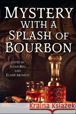 Mystery with a Splash of Bourbon Susan Bell 9781949281125 Mystery and Horror, LLC - książka