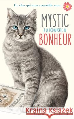 Mystic à la découverte du bonheur: Un chat qui nous ressemble tant... Anne-Claire Szubaniska 9780998384870 Acam Publishing - książka
