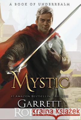 Mystic: A Book of Underrealm Garrett Robinson Karen Conlin 9781941076330 Legacy Books, Inc. - książka