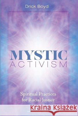 Mystic Activism: Spiritual Practices for Racial Justice Boyd, Drick, Rashid, Jonny 9798385250547 Cascade Books - książka