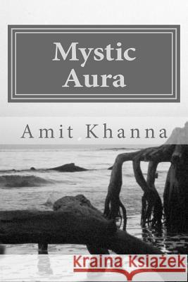 Mystic Aura: Enjoy the Exceptions... a poetic way! Khanna, Amit 9781515238683 Createspace - książka