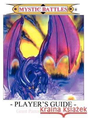 MYSTIC BATTLES - Player's Guide Patton, Grant 9781410728579 Authorhouse - książka