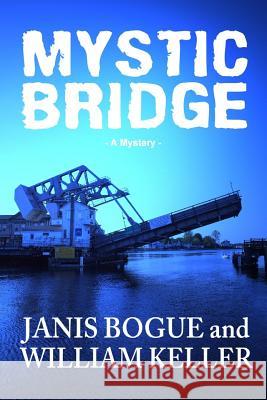Mystic Bridge Janis Bogue William Keller 9781481049986 Createspace - książka