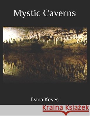 Mystic Caverns Dana Lee Keyes 9798335408615 Independently Published - książka