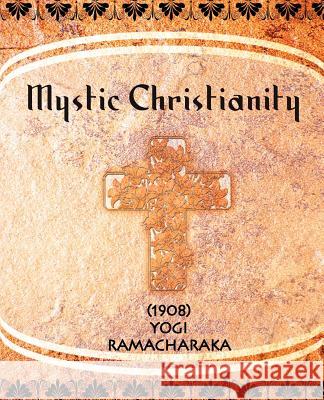 Mystic Christianity (1908) Yogi Ramacharaka 9781594620072 Book Jungle - książka