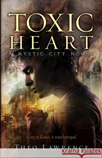 Mystic City 2: Toxic Heart Theo Lawrence 9780552567800 Random House Children's Books - książka