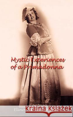 Mystic Experiences of a Primadonna Elinor d 9780759644717 Authorhouse - książka