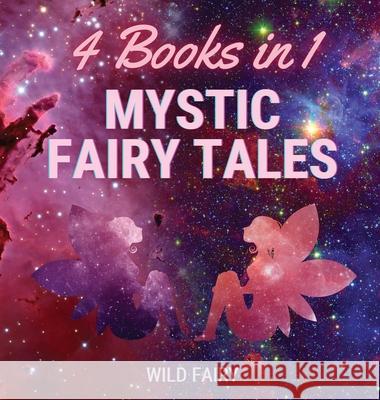 Mystic Fairy Tales: 4 Books in 1 Wild Fairy 9789916643518 Swan Charm Publishing - książka