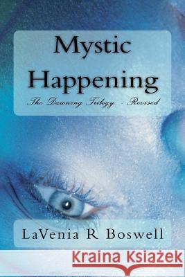 Mystic Happening: The Dawning Trilogy - Revised Lavenia R. Boswell 9781466346574 Createspace - książka