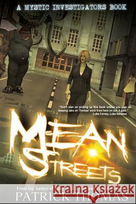 Mystic Investigators: Mean Streets: A Mystic Investigators Book Patrick Thomas 9781890096892 Padwolf Publishing - książka