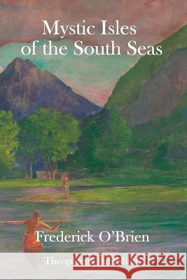 Mystic Isles of the South Seas Frederick O'Brien 9781979344418 Createspace Independent Publishing Platform - książka