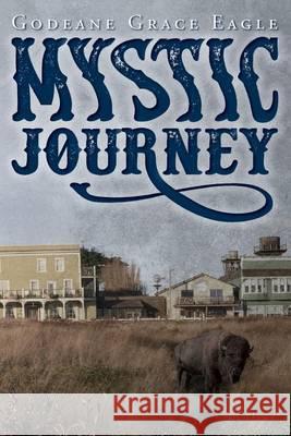 Mystic Journey Godeane Grace Eagle 9781502903983 Createspace - książka