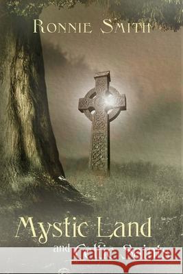 Mystic Land and Celtic Saints Ronnie Smith 9780998046594 Plenus Gratia Publications - książka