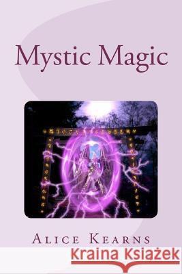 Mystic Magic: Two identical girls, two completely different worlds, what happens when both collide? Kearns, Alice 9781468154535 Createspace Independent Publishing Platform - książka