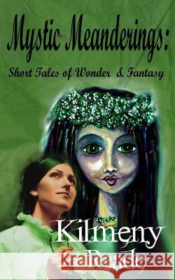 Mystic Meanderings: Short Tales of Wonder and Fantasy Kilmeny Reade 9781720216445 Independently Published - książka