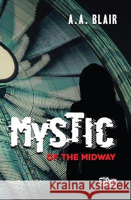 Mystic of the Midway A. a. Blair 9781592113347 Histria Kids - książka