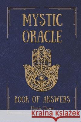 Mystic Oracle: Book of Answers Hattie Thorn 9798357914293 Independently Published - książka