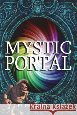 Mystic Portal Eileen Mueller, DM Potter 9781537629674 Createspace Independent Publishing Platform - książka