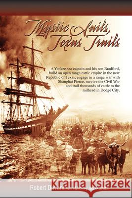 Mystic Sails, Texas Trails: Captain Grimes, Shanghai Pierce, Range Wars, and Raising Texas Robert Davant Mickey Herskowitz 9781680031478 Texas Review Press - książka