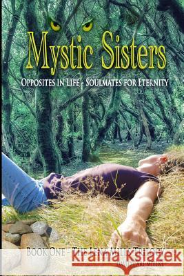 Mystic Sisters: Opposites in Life - Soulmates for Eternity David Carl Mielke 9781534893825 Createspace Independent Publishing Platform - książka