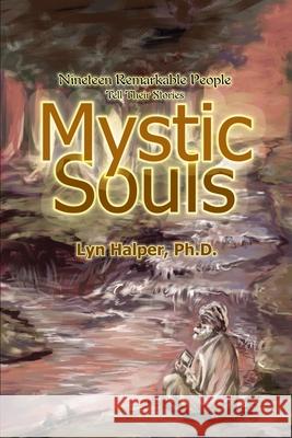 Mystic Souls: Nineteen Remarkable People Tell Their Stories Halper, Lyn 9780595228911 Writers Club Press - książka
