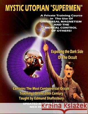 Mystic Utopian Supermen: A Private Training Course In The Use Of Universal Magnetism And The Mental Control Of Others Nick Redfern, Timothy Green Beckley, William Kern 9781606119662 Inner Light/Global Communications - książka