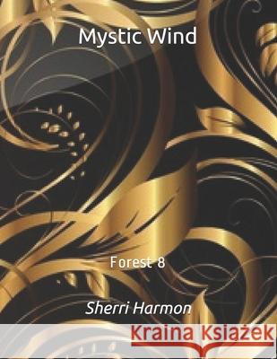 Mystic Wind: Forest 8 Sherri Lynne Harmon 9798608984808 Independently Published - książka