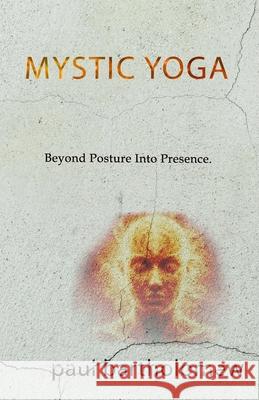 Mystic Yoga: The Art of Knowing Nothing Paul Bartholomew 9781536865264 Createspace Independent Publishing Platform - książka