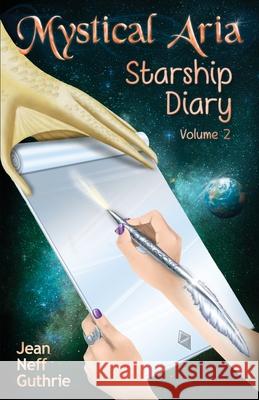 Mystical Aria (Vol 2): Starship Diary Guthrie, Jean Neff 9781631834042 Mountain Arbor Press - książka