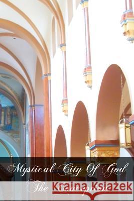 Mystical City Of God The Conception Agreda, Mary of 9781466227996 Createspace - książka
