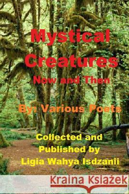 Mystical Creators Poetry: Now and Then Ligia Wahya Isdzanii 9781494786502 Createspace - książka