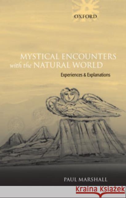 Mystical Encounters with the Natural World: Experiences and Explanations Marshall, Paul 9780199279432 OXFORD UNIVERSITY PRESS - książka