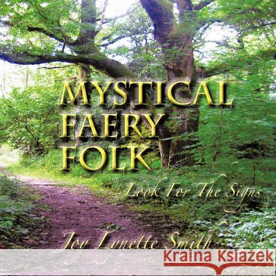 Mystical Faery Folk: Look for the Signs Smith, Joy Lynette 9781477242285 Authorhouse - książka