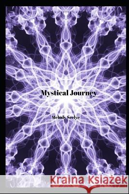 Mystical Journey Melody Seelye 9781070435763 Independently Published - książka