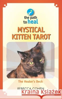 Mystical Kitten Tarot: The Healer's Deck Rebecca Cohen 9781724957986 Createspace Independent Publishing Platform - książka