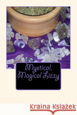 Mystical, Magical Lizzy Pat Weston Melanie Schertz 9781503345584 Createspace Independent Publishing Platform - książka