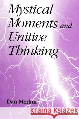 Mystical Moments and Unitive Thinking Dan Merkur 9780791440643 State University of New York Press - książka