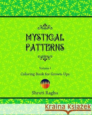 Mystical Patterns: Coloring Book for Grown-Ups Shruti Raghu 9781517652890 Createspace - książka