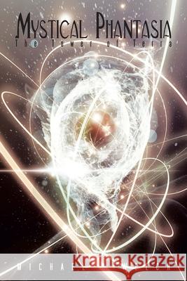 Mystical Phantasia: The Tower of Terra Welch, Michael R. 9781477270035 Authorhouse - książka