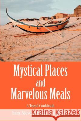 Mystical Places and Marvelous Meals: A Travel Cookbook Al Getz, Sara Nieves-Grafals 9780595345915 iUniverse - książka