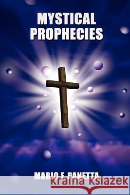 Mystical Prophecies Mario F. Panetta 9781418487102 Authorhouse - książka