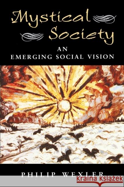 Mystical Society: An Emerging Social Vision Wexler, Philip 9780813391434 Westview Press - książka