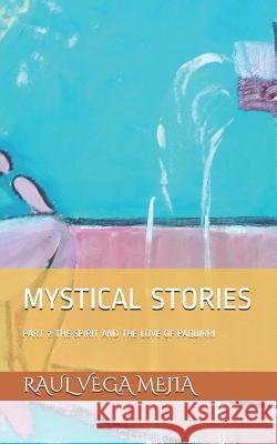 Mystical Stories: Part 2 the Spirit and the Love of Paquirri Raul Veg Raul Veg 9781070434469 Independently Published - książka
