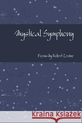Mystical Symphony Robert Levine 9780359347131 Lulu.com - książka